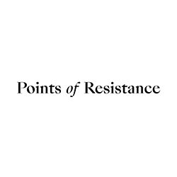 POINTS OF RESISTANCE