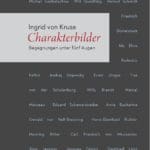 Ingrid von Kruse | Charakterbilder Begegnungen unter fünf Augen | 2015